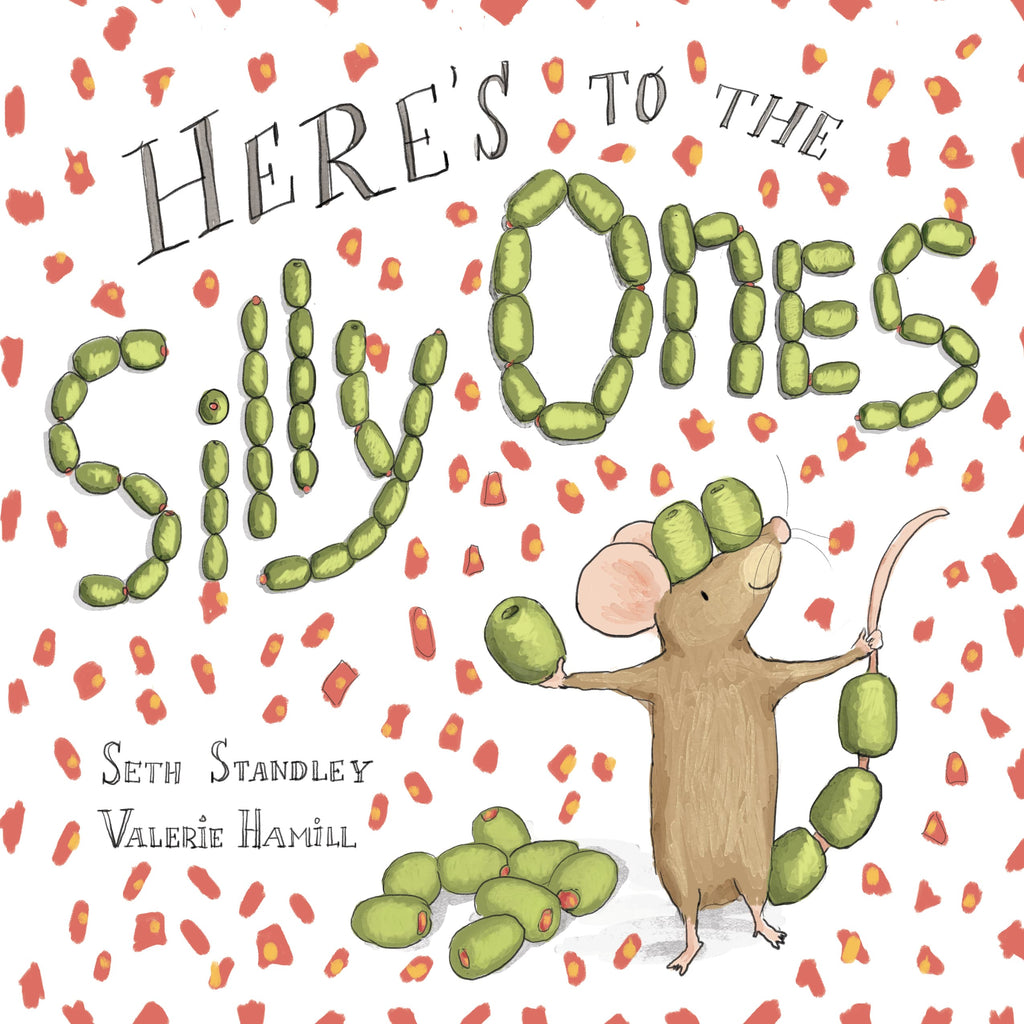 Book cover of 'Here's to the Silly Ones' with a mouse holding olives on a white background with red and green shapes.